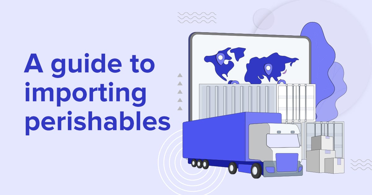A guide to importing perishables