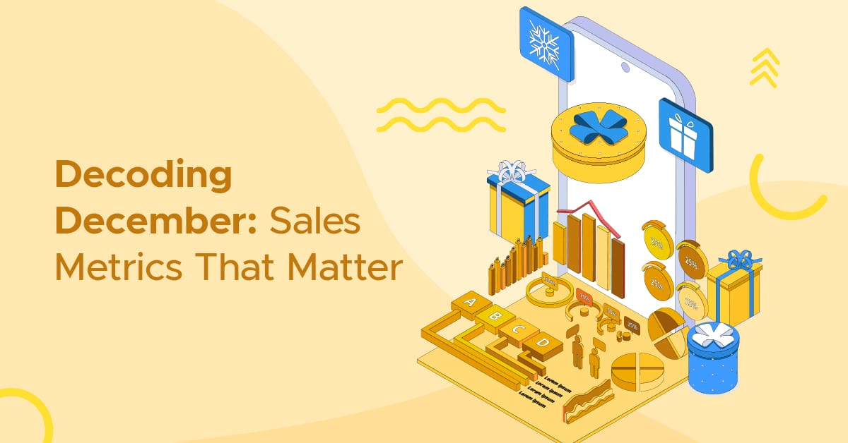 Decoding December: Sales Metrics That Matter