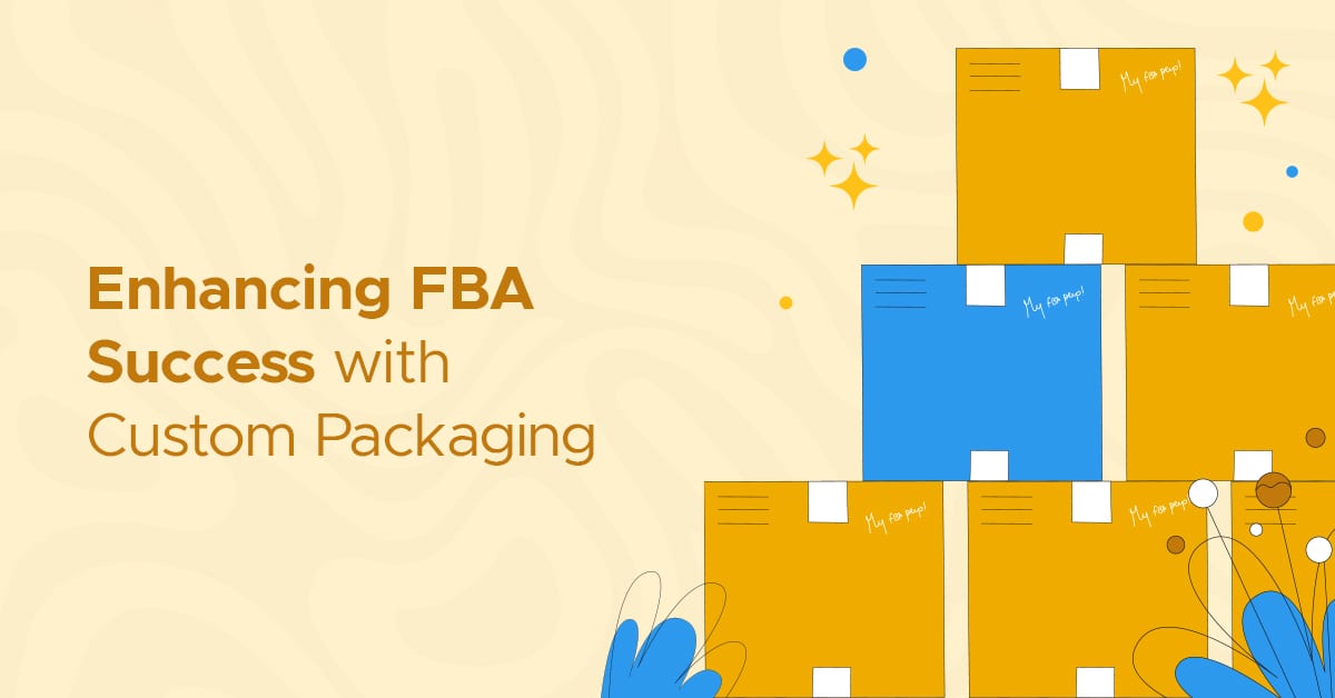 Enhancing FBA Success With Custom Packaging