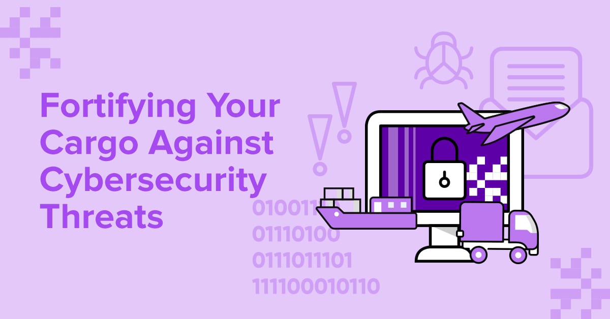 Fortifying Your Cargo Against Cybersecurity Threats