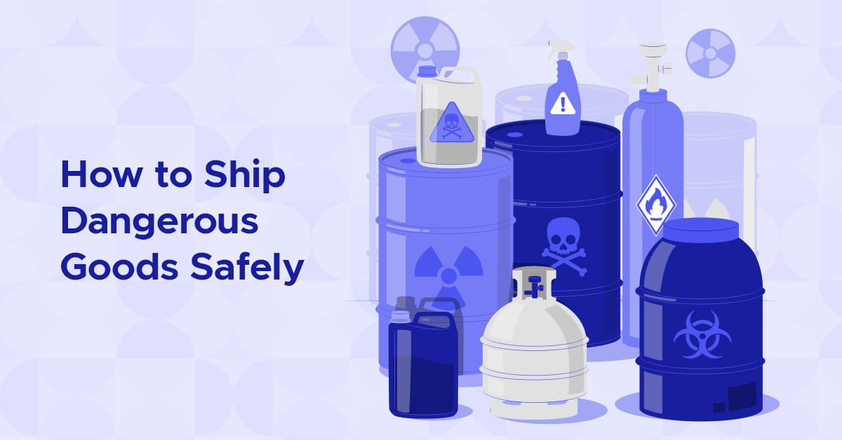 How to Ship Dangerous Goods Safely
