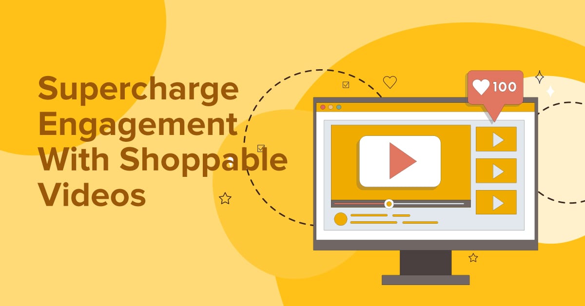 Supercharge Engagement With Shoppable Videos