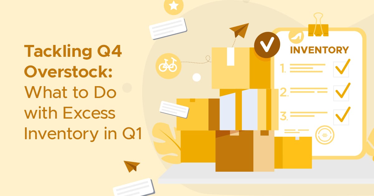 Tackling Q4 Overstock: What to Do With Excess Inventory in Q1