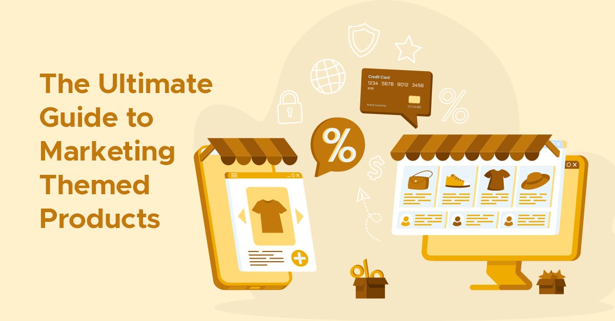 The Ultimate Guide to Marketing Themed Products