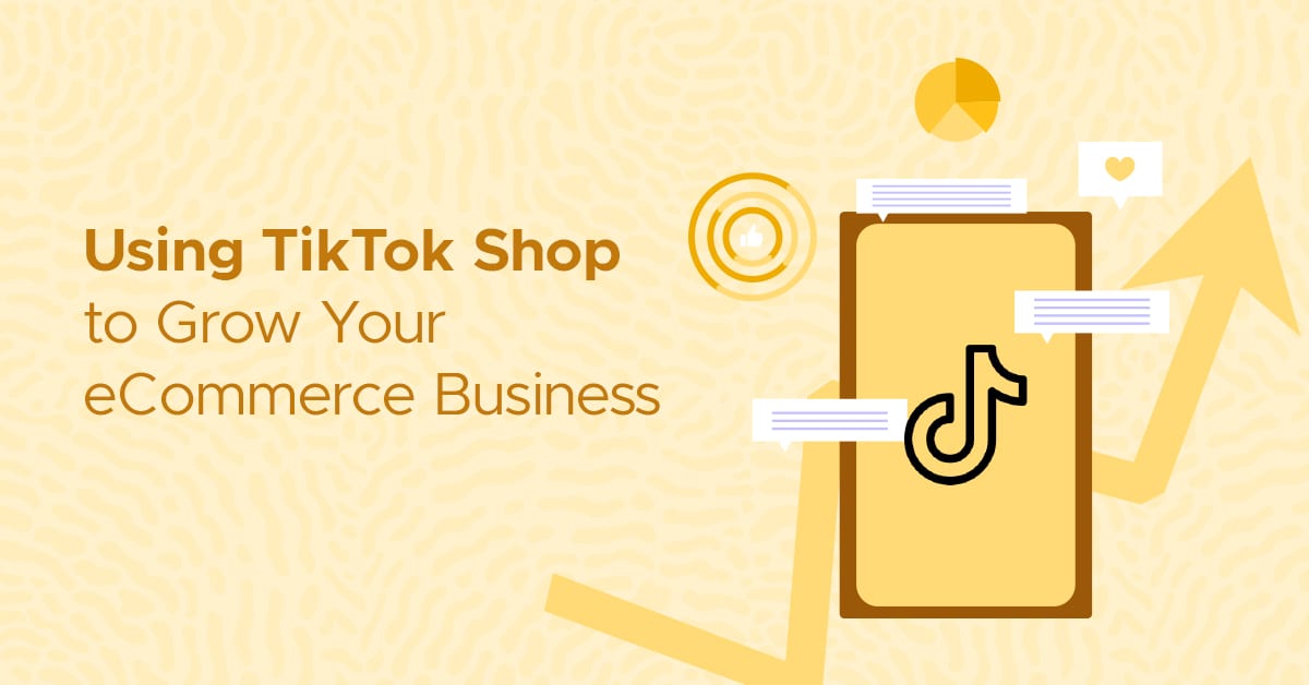 Using TikTok Shop to grow your ecommerce business