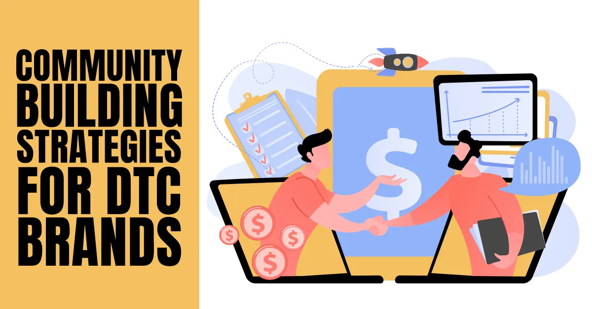 Community-Building Strategies for DTC Brands
