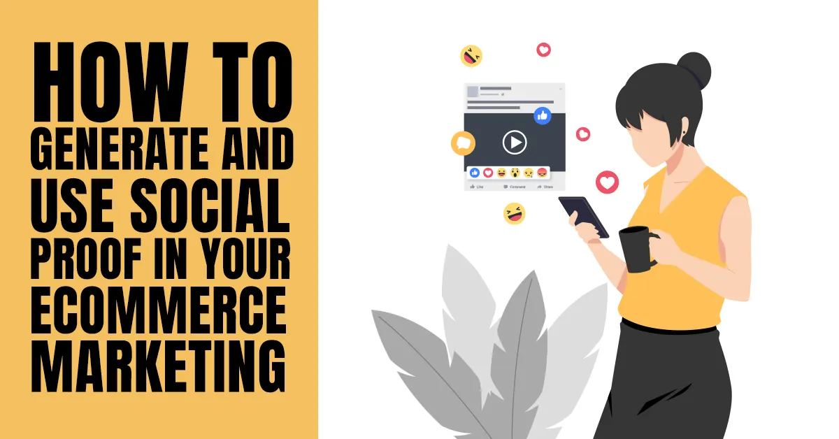 How to Generate and Use Social Proof in Your eCommerce Marketing
