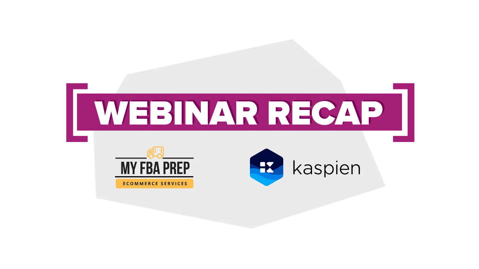 a "webinar recap" banner with a My FBA Prep logo and a Kaspien logo