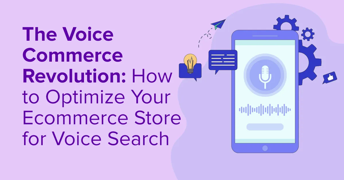 The Voice Commerce Revolution How to Optimize Your Ecommerce Store for Voice Search