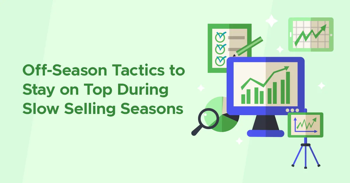 Off-Season Tactics to Stay on Top During Slow Selling Seasons