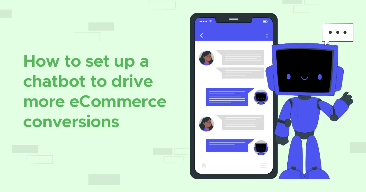 How to Set up a Chatbot to Drive More eCommerce Conversions