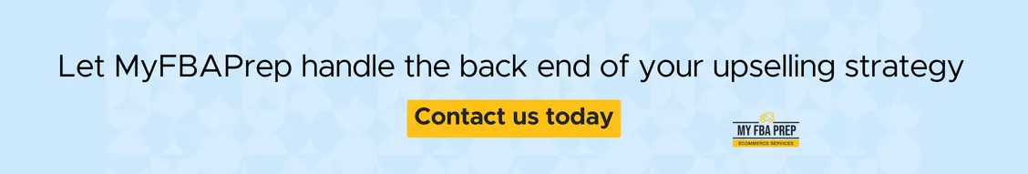 CTA banner - Let MyFBAPrep handle the back end of your upselling strategy