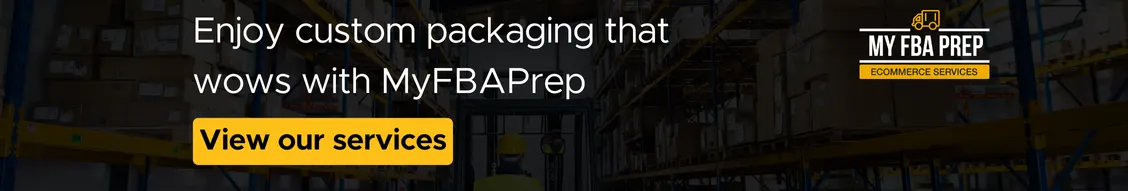 CTA banner - Enjoy custom packaging that wows with MyFBAPrep