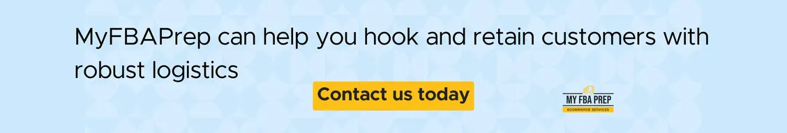 CTA banner - MyFBAPrep can help you hook and retain customers with robust logistics