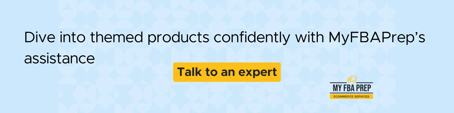 CTA banner - Dive into themed products confidently with MyFBAPrep's assistance