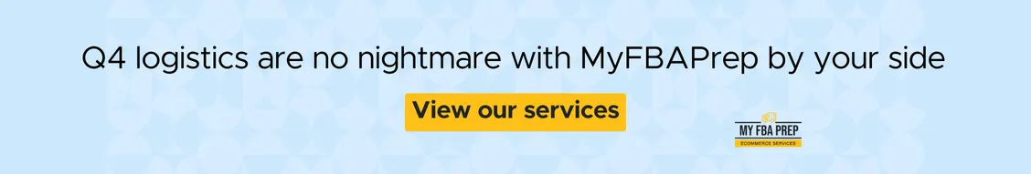 CTA banner - Q4 logistics are no nightmare with MyFBAPrep by your side