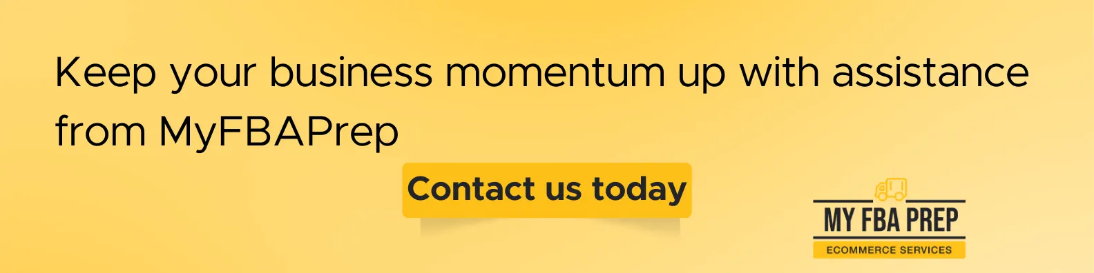 CTA. banner - Keep your momentum up with assistance from MyFBAPrep