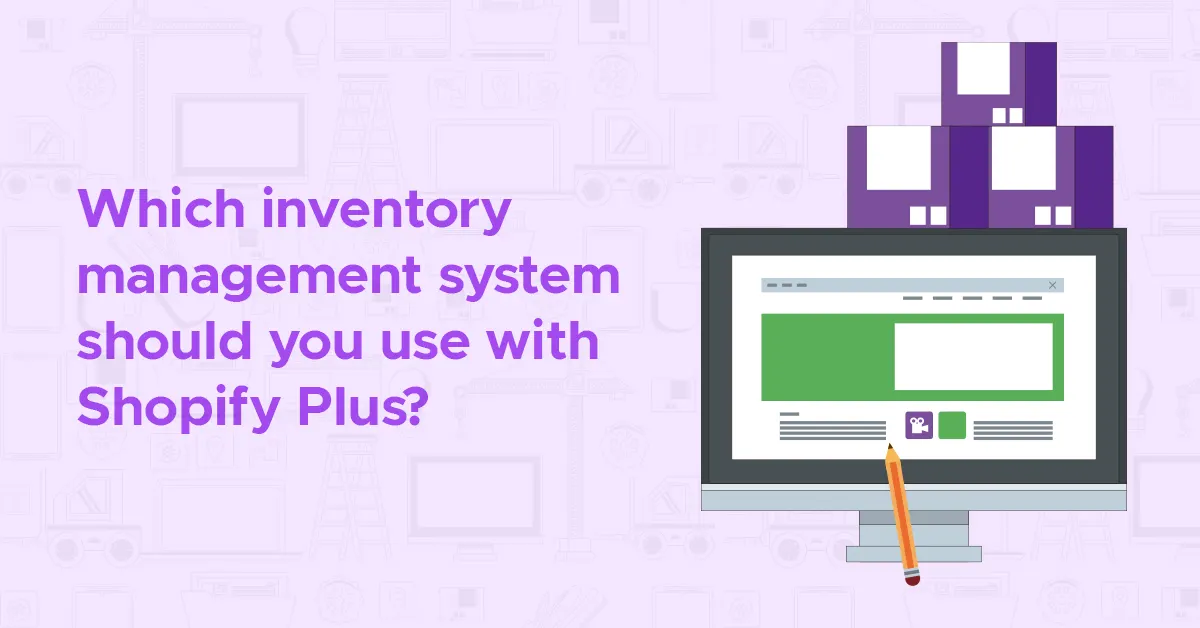 How to Choose an Inventory Management System for Shopify Plus