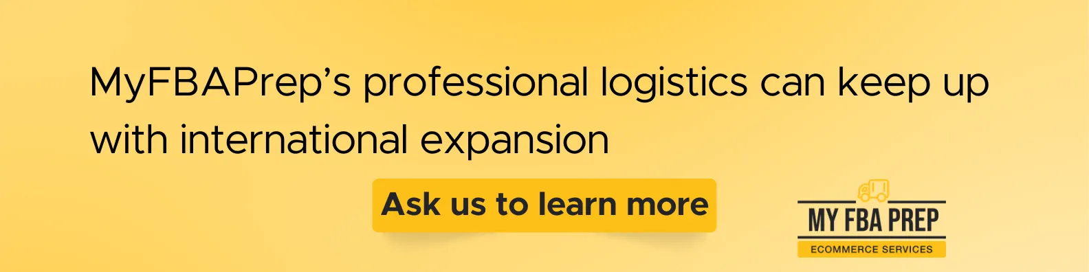 CTA banner - MyFBAPrep's professional logistics can keep up with international expansion
