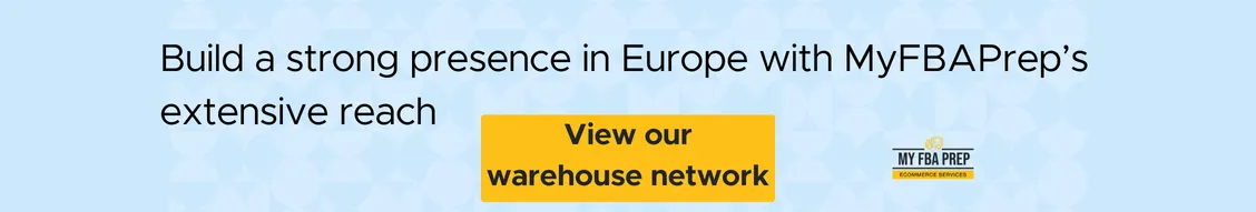 CTA banner - Build a strong presence in Europe with MyFBAPrep's extensive reach