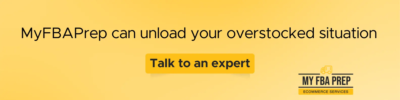 CTA banner - MyFBAPrep can unload your overstocked situation
