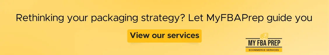 CTA banner - Rethinking your packaging strategy? Let MyFBAPrep guide you