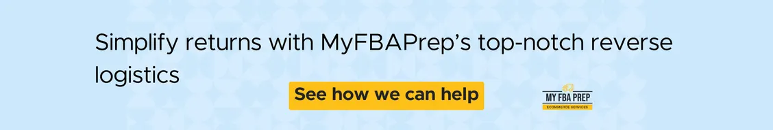 CTA banner - Simplify returns with MyFBAPrep's top-notch reverse logistics