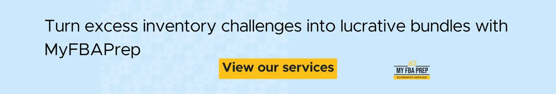 CTA banner - Turn excess inventory challenges into lucrative bundles with MyFBAPrep