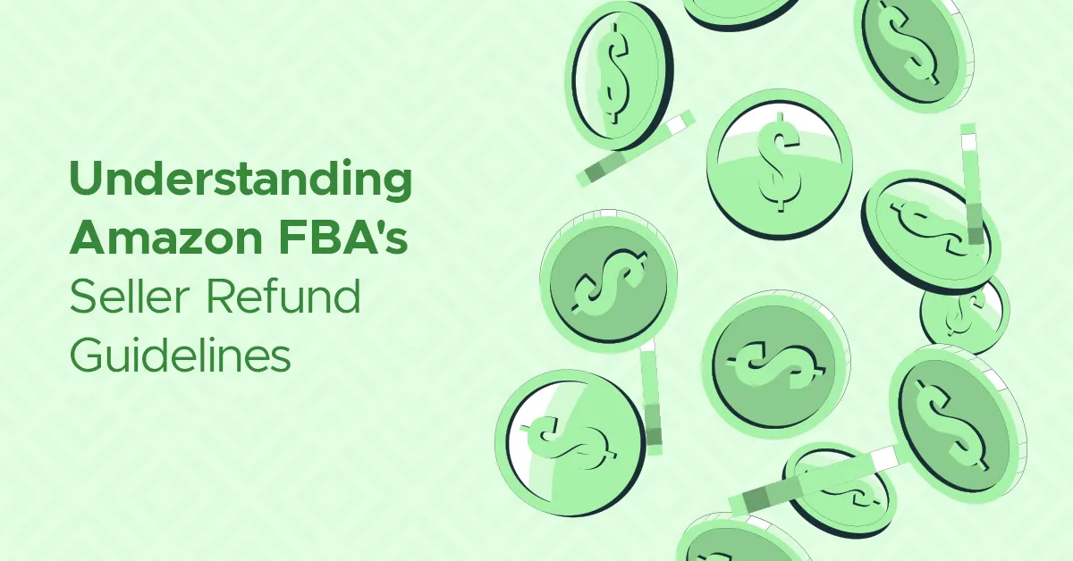 Understanding Amazon FBA's seller refund guidelines