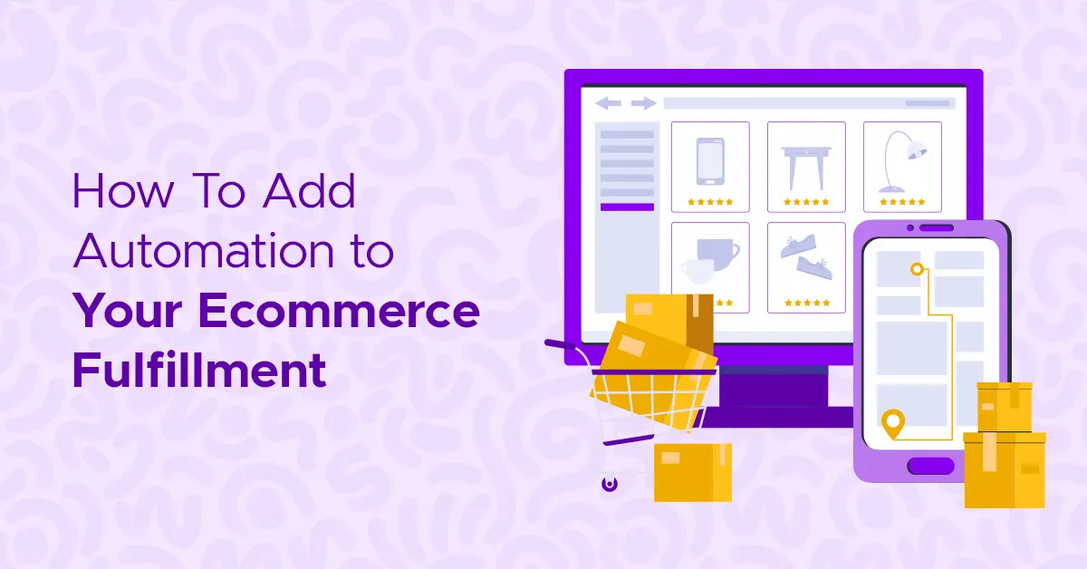 How To Add Automation to your ecommerce fulfillment
