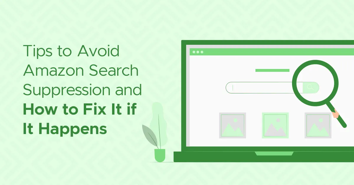 Tips to Avoid Amazon Search Suppression and How to Fix It if It Happens