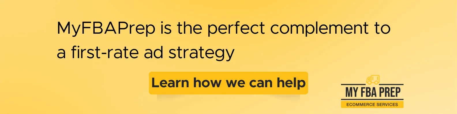 CTA banner - MyFBAPrep is the perfect complement to a first-rate ad strategy