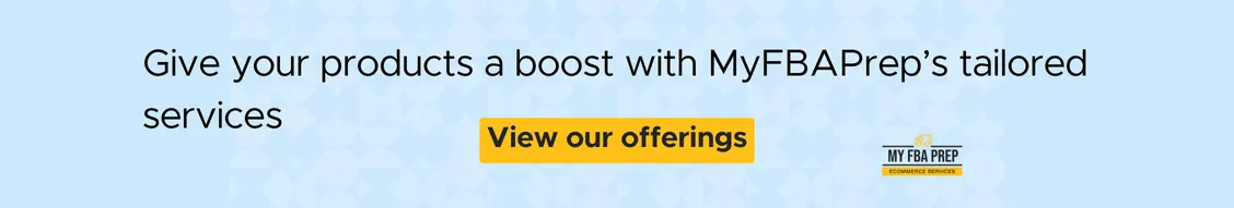 CTA banner - Give your products a boost with MyFBAPrep's tailored services