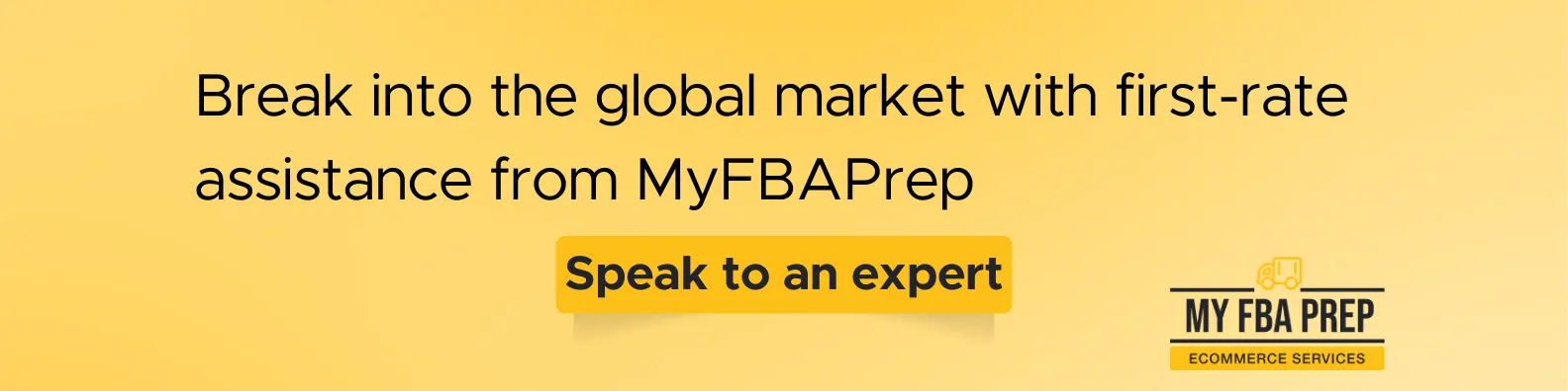 CTA banner - Break into the global market with first-rate assistance from MyFBAPrep
