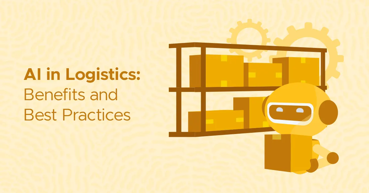 AI in Logistics benefits and best practices
