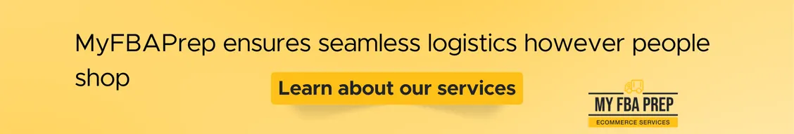 CTA banner - MyFBAPrep ensures seamless logistics however people shop