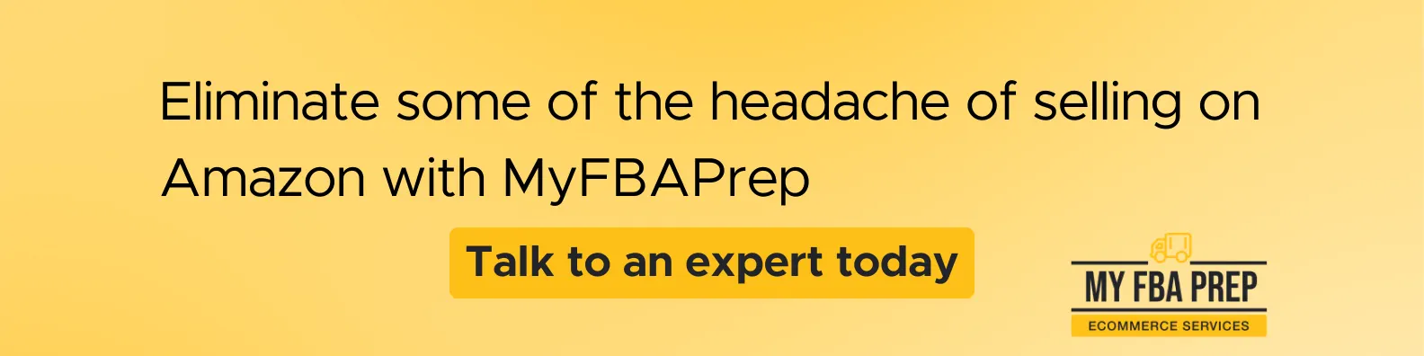 CTA banner - Eliminate some of the headache of selling on Amazon with MyFBAPrep