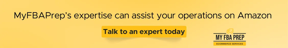 CTA banner - MyFBAPrep's expertise can assist your operations on Amazon