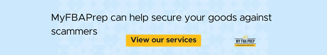 CTA banner - MyFBAPrep can help secure your goods against scammers