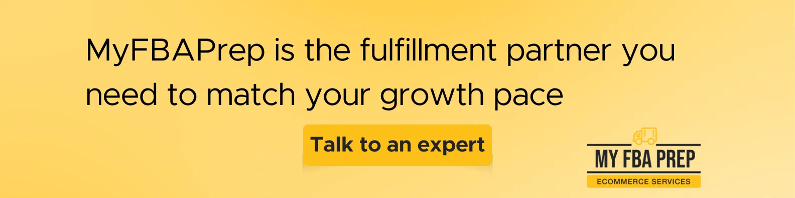 CTA banner - MyFBAPrep is the fulfillment partner you need to match your growth pace