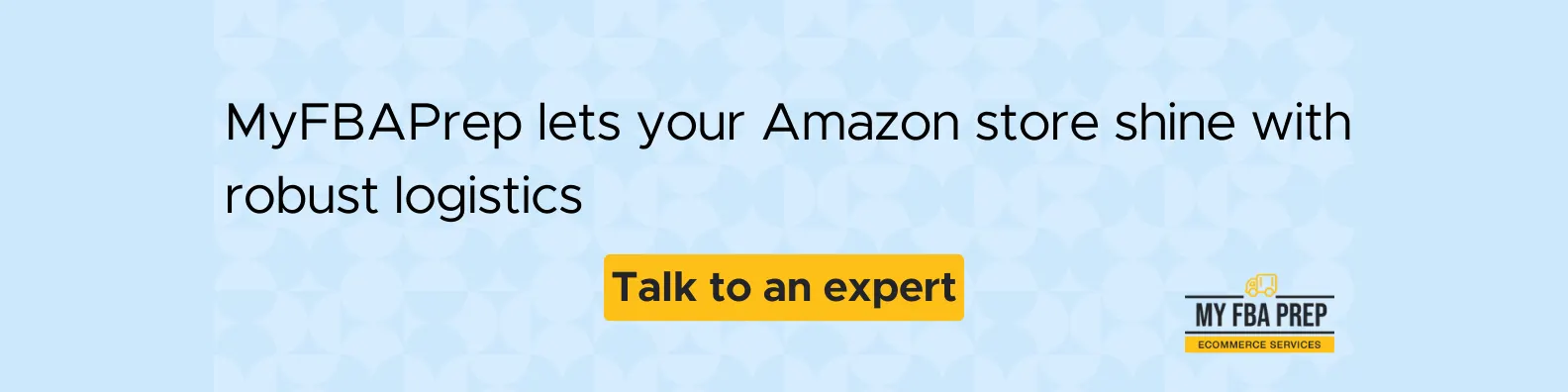 CTA banner - MyFBAPrep lets your Amazon store shine with robust logistics