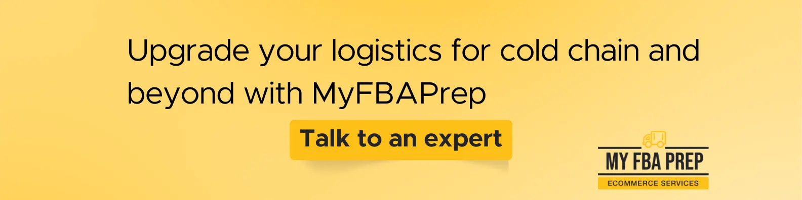 CTA banner - Upgrade your logistics for cold chain and beyond with MyFBAPrep