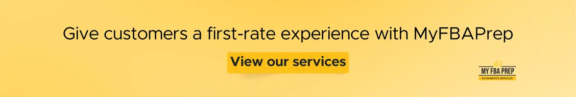 CTA banner - Give customers a first-rate experience with MyFBAPrep