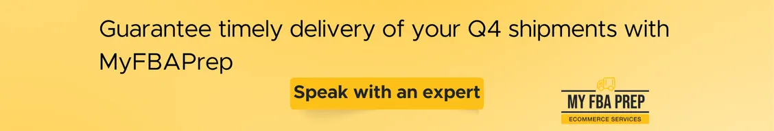 CTA banner - Guarantee timely delivery of your Q4 shipments with MyFBAPrep