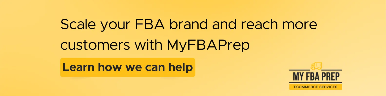 CTA banner - Scale your FBA brand and reach more customers with MyFBAPrep
