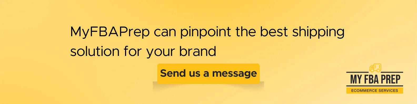 CTA banner - MyFBAPrep can pinpoint the best shipping solution for your brand