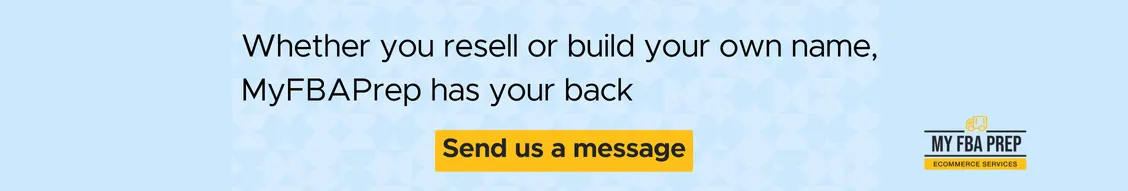 CTA banner - Whether you resell or build your own name, MyFBAPrep has your back